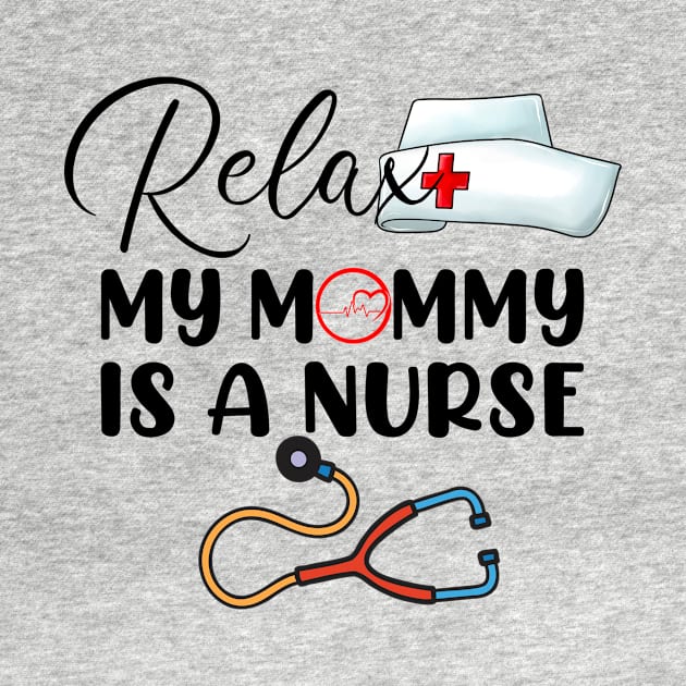 Relax My Mommy is a Nurse Mom by cyryley